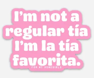I’m not a regular tía, I’m La Tía Favorita Sticker