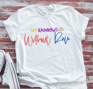 No Rainbows Without Rain  White Short Sleeve T-shirt