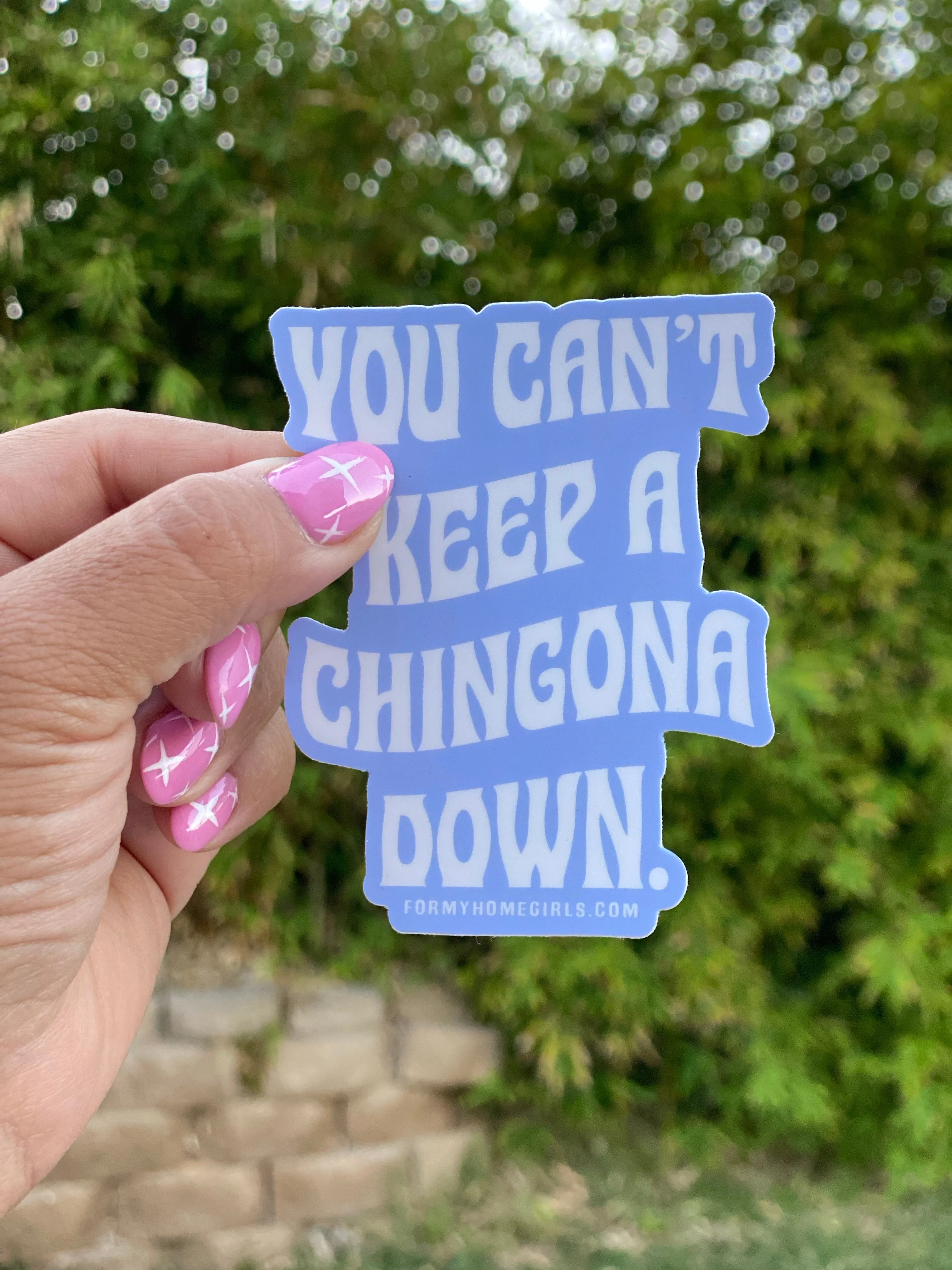 You can’t keep a Chingona down sticker